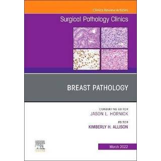 Breast Pathology, An Issue of Surgical Pathology Clinics