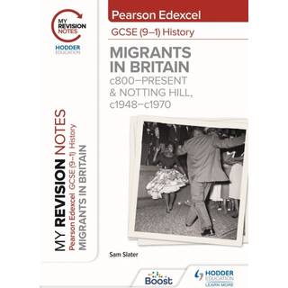 My Revision Notes: Pearson Edexcel GCSE (9–1) History: Migrants in Britain, c800–present and Notting Hill, c1948–c1970