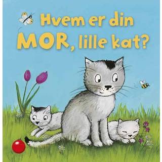 Hvem er din MOR, lille kat? - Børnebog