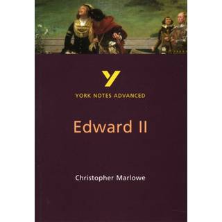 Edward II (York Notes Advanced) English Literature Study Guide - for 2026, 2027 exams