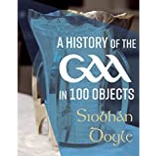 A History of the GAA in 100 Objects