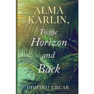 Alma Karlin, To the Horizon and Back