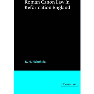 Roman Canon Law in Reformation England