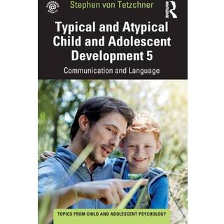 Typical and Atypical Child and Adolescent Development 5 Communication and Language Development