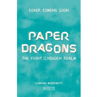 Paper Dragons: The Fight for the Hidden Realm