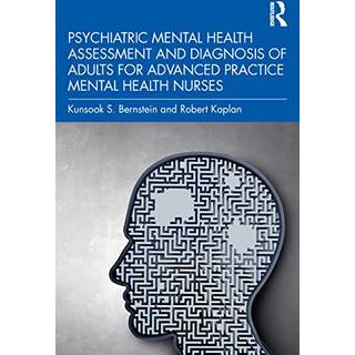 Psychiatric Mental Health Assessment and Diagnosis of Adults for Advanced Practice Mental Health Nurses