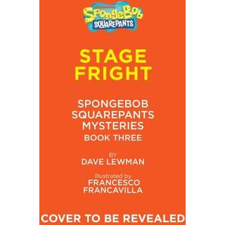 Stage Fright (SpongeBob SquarePants Mysteries #3)
