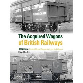 The Acquired Wagons of British Railways Volume 2