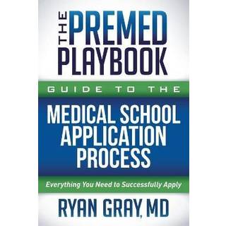 The Premed Playbook Guide to the Medical School Application Process