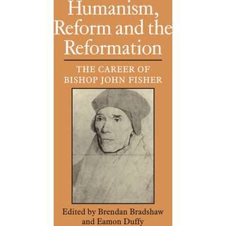 Humanism, Reform and the Reformation