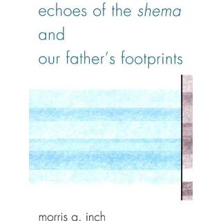 Echoes of the Shema and Our Father's Footprints