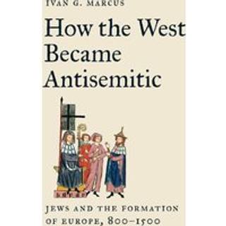 How the West Became Antisemitic