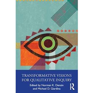 Transformative Visions for Qualitative Inquiry