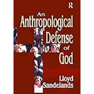 An Anthropological Defense of God