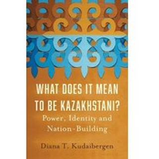 What Does It Mean to Be Kazakhstani?