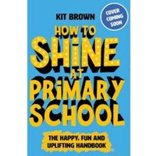 How to Shine at Primary School