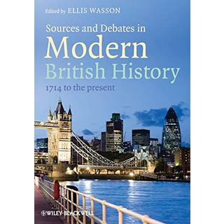 Sources and Debates in Modern British History