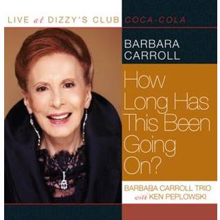 Barbara Carroll - Live at Dizzy's Club - How Long Has This Been