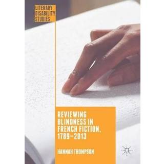 Reviewing Blindness in French Fiction, 1789–2013