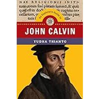 An Explorer`s Guide to John Calvin