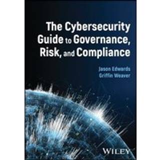 The Cybersecurity Guide to Governance, Risk, and Compliance