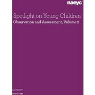 Spotlight on Young Children: Observation and Assessment, Volume 2