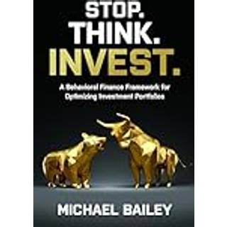Stop. Think. Invest.: A Behavioral Finance Framework for Optimizing Investment Portfolios