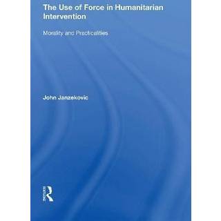 The Use of Force in Humanitarian Intervention