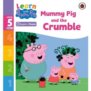 Learn with Peppa Phonics Level 5 Book 13 – Mummy Pig and the Crumble (Phonics Reader)