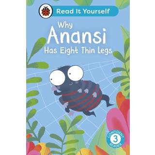 Why Anansi Has Eight Thin Legs : Read It Yourself - Level 3 Confident Reader