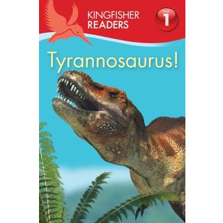 Kingfisher Readers:Tyrannosaurus! (Level 1: Beginning to Read)