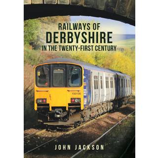 Railways of Derbyshire in the Twenty-First Century
