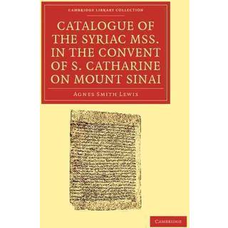 Catalogue of the Syriac MSS. in the Convent of S. Catharine on Mount Sinai