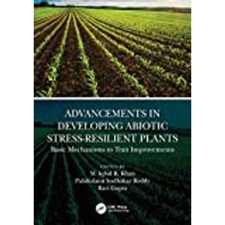 Advancements in Developing Abiotic Stress-Resilient Plants