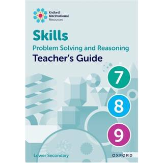 Oxford International Skills: Problem Solving and Reasoning: Teacher's Guide 7 - 9