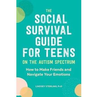 The Social Survival Guide for Teens on the Autism Spectrum