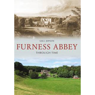 Furness Abbey Through Time