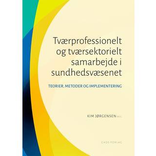 Tværprofessionelt og tværsektorielt samarbejde i sundhedsvæsenet