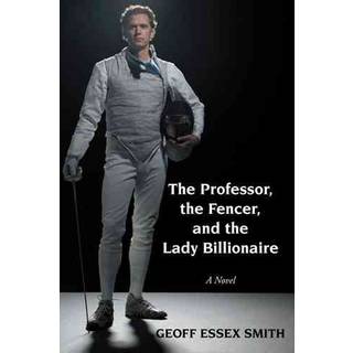 The Professor, the Fencer, and the Lady Billionaire