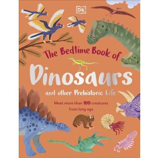 The Bedtime Book of Dinosaurs and Other Prehistoric Life