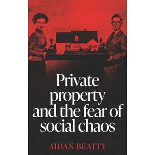 Private Property and the Fear of Social Chaos