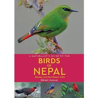 A Naturalist's Guide to the Birds of Nepal