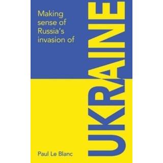 Making sense of Russia's invasion of Ukraine