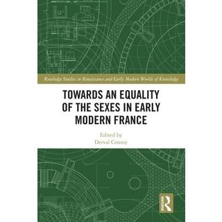 Towards an Equality of the Sexes in Early Modern France