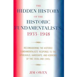 The Hidden History of the Historic Fundamentalists, 1933-1948