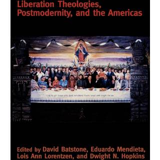 Liberation Theologies, Postmodernity and the Americas