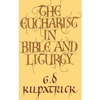 The Eucharist in Bible and Liturgy