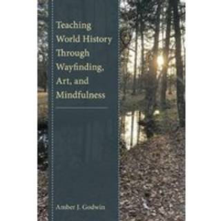 Teaching World History Through Wayfinding, Art, and Mindfulness