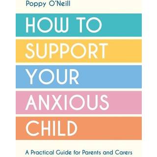 How to Support Your Anxious Child