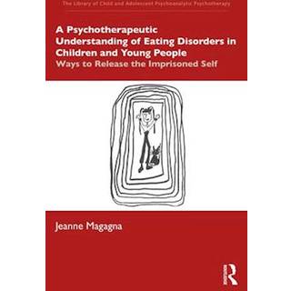 A Psychotherapeutic Understanding of Eating Disorders in Children and Young People